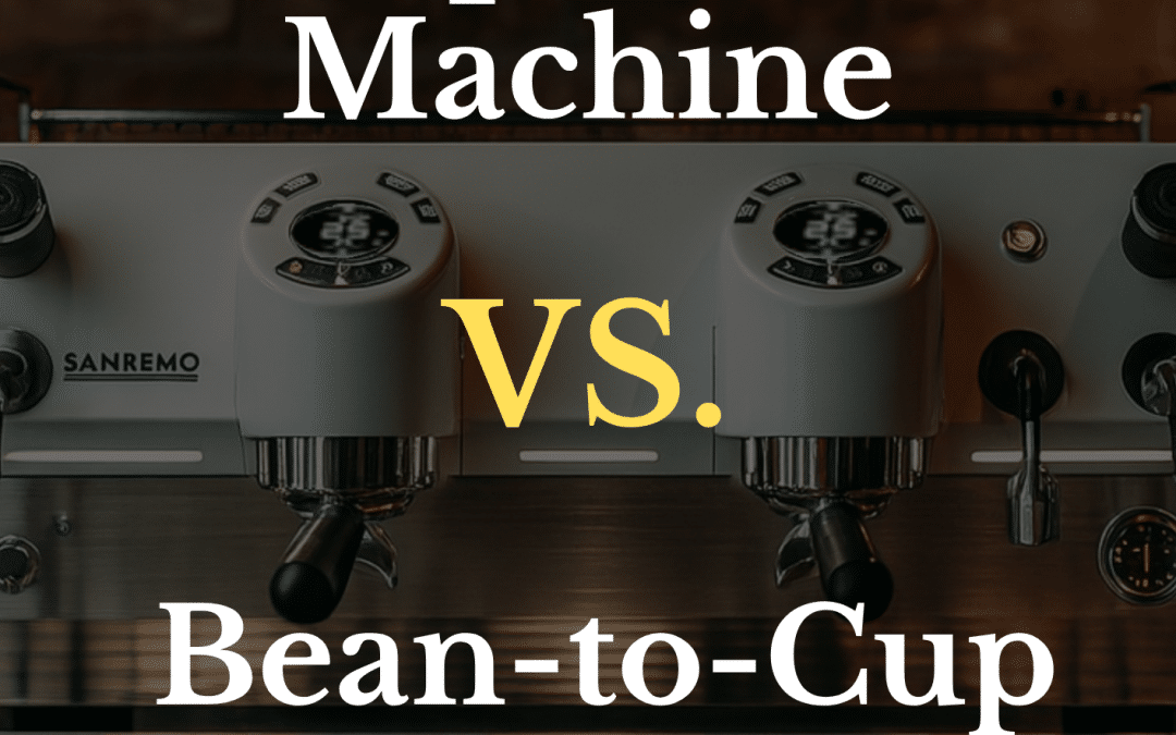 Commercial Espresso Machine vs. Bean-to-Cup: What’s Right for Your Cafe?